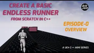 UE4 C++ - Endless Runner from scratch - Episode 0 - Overview