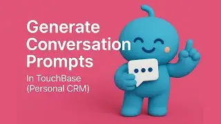Generate Unlimited Conversation Starters in TouchBase (Personal CRM)
