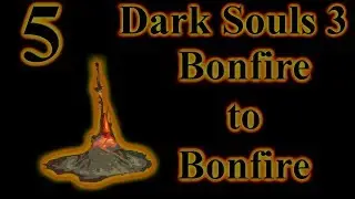 Dark Souls 3 Bonfire to Bonfire 5 |Dilapidated Bridge|