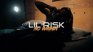 Lil Risk - NO WHINING (Official Music Video)