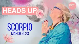SCORPIO - March 2023 Horoscope with Penny Dix
