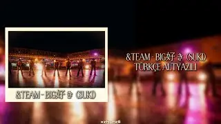&Team - Big好き (Suki) | t&uuml;rk&ccedil;e altyazılı #andteam #lune 