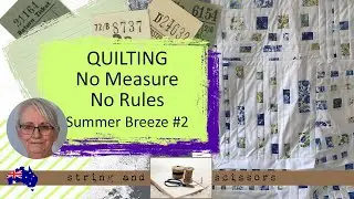 Part 2 | No Measure | No Rules | Summer Breeze Improv Quilt | Quilt As You Go #improvquilting