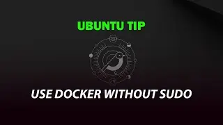 UBUNTU TIP: Use docker without sudo