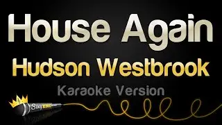 Hudson Westbrook - House Again (Karaoke Version)