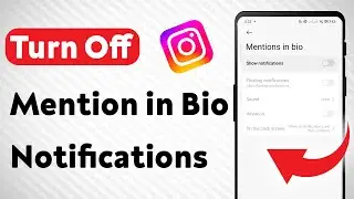 How To Turn off Mention in Bio Notifications On Instagram (Updated)