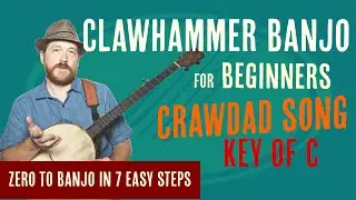 Beginner Clawhammer Banjo Crash Course - Crawdad Song  (key of C)