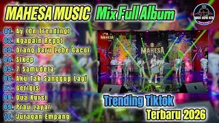 MAHESA MUSIC - MIX FULL ALBUM | NGAPAIN REPOT - GERIGIS - AY | ON TRENDING TIKTOK 2026