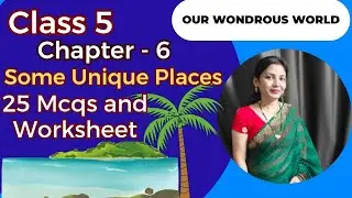Some Unique Places Class 5 | Chapter 6 Important Notes & Worksheet | Our Wondrous World | Ncert Book