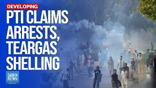 WATCH: PTI Claims Arrests, Teargas Shelling | Govt Ministers Vow To Halt Protest | Dawn News English