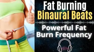 Fat Burning | Binaural Beats for Rapid Weight Loss | Extremely Powerful Fat Burn Frequency