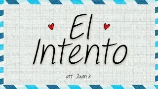 EL INTENTO - Juan K (Visualizer)