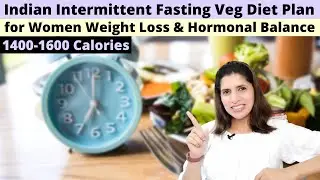 Indian Intermittent Fasting Diet For Women | 1 Month Veg Meal Plan | Weight Loss & Hormonal Balance