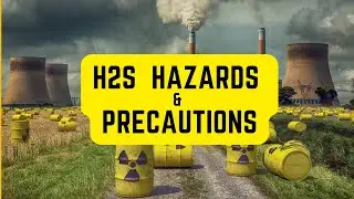 H2S Hazards and Precautions