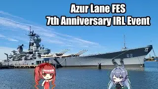 [Azur Lane] 7th Anniversary Offline Event Recap Azur Lane FES!