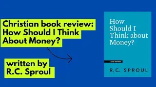 How Should I Think About Money? Book Review: Biblical Perspectives on Wealth and Stewardship