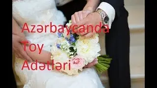Azərbaycanda Toy Adət-Ənənələri