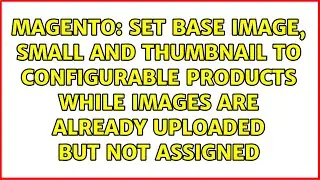 Set Base Image, Small and Thumbnail to configurable products while images are already uploaded...