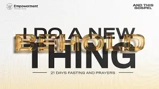 EWC - 21 DAYS FASTING AND PRAYERS DAY - 4 || BEHOLD I DO A NEW THING || 6:00 PM || 8TH JANUARY, 2026