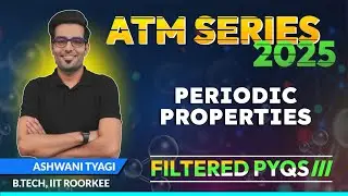 PERIODIC PROPERTIES: FILTERED PYQS  with Tips & Tricks | JEE Main & Advanced-ATM SERIES