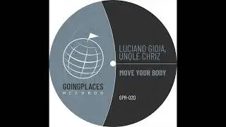 Luciano Gioia, Unqle Chriz - Move Your Body (Original Mix)