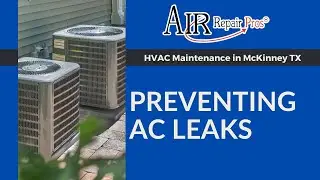HVAC Maintenance in McKinney TX: Preventing AC Leaks &ndash; Air Repair Pros | (972) 299-3630