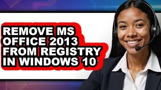 How to Remove Ms Office 2013 from Registry in Windows 10 (full Guide)