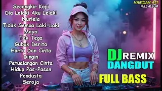 DJ REMIX DANGDUT TERBARU 2026 FULL BASS || SECANGKIR KOPI II MAYA II GUBUK DERITA II BASSNESIA