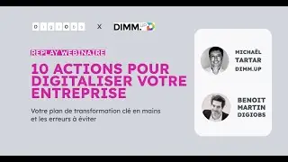 Les cl&eacute;s de la digitalisation de votre entreprise. Sp&eacute;cial PME. Replay du webinaire DigiObs x Dimmup