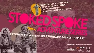 Stoked Spoke Adventure Series Ep. 2- FTW NB Night!!