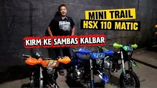 MINI TRAIL HSX 110 WYSŁANY DO SAMBAS - KALIMANTAN ZACHODNI