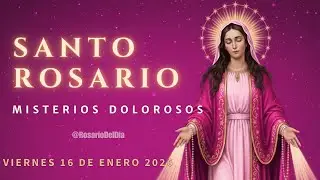 Rosario del Día 🙏 Viernes 16 de Enero 2026 | Misterios Dolorosos | Santo Rosario Completo