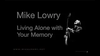 Mike Lowry - Living Alone with Your Memory (Lyric Video)
