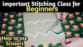 Beginners Special Stitching Classe How to use Scissors on clothes