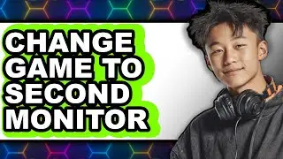 How to Change Game to Second Monitor - Step by Step