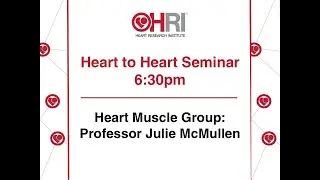 Heart to Heart Seminar #4 - Prof Julie McMullen: Heart Muscle Group