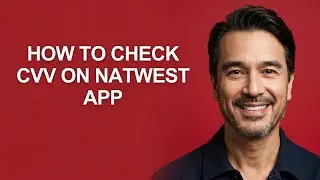 How to Check Cvv on Natwest App - KevinHowTo