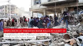 Explosion at Pakistan bank kills at least 15