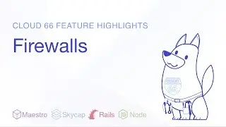 Cloud 66 Feature Highlight: Firewalls