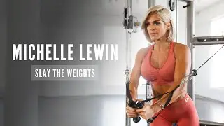 Slay The Weights with Michelle Lewin