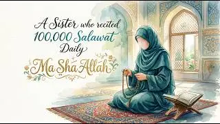 (3). A Sister who recited 1,00,000 Salawat Daily, Ma Sha Allah #durood 