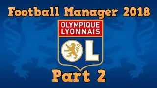 Football Manager 2018 Lyon Part 2