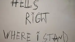 &ldquo;Hells Right Where I stand&rdquo; (demo)