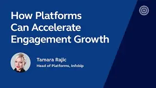 Tamara Rajić (Head of Platforms @ Infobip) - How Platforms Can Accelerate Engagement Growth