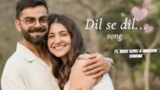 Dil se dil song | ft. Virat kohli and Anuksha Sharma... 
