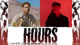 HOURS - J WORD ft. JIMMY BROWN (Color Coded Lyrics Han/Rom/Eng/가사)