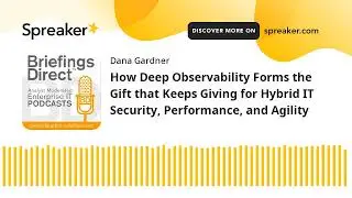 How Deep Observability Forms the Gift that Keeps Giving for Hybrid IT Security, Performance, and Agi