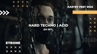 Etrone at K&aring;stry Festival 2023 [HARDTECHNO / ACID]