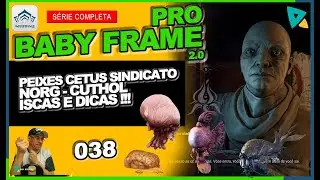 WARFRAME - BABYFRAME 2.0 PRO 038!!! ONDE PESCAR NORG - CUTHOL - SINDICATO DE DEIMOS !! DICAS PESCA !