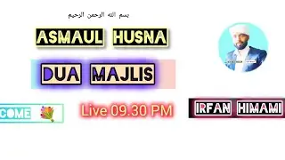 Irfan Himami  is live! asmaul Husna Duaa Majlis #Live